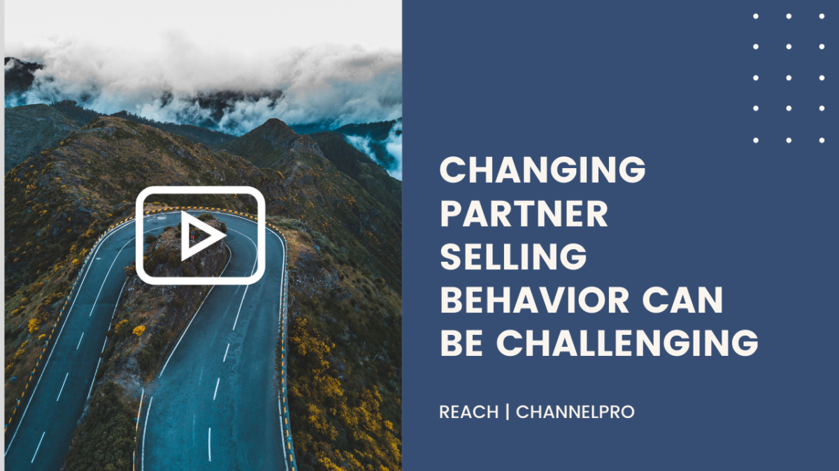 Changing Partner selling behavior can be challenging